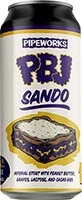 Pipeworks Pbj Sando 16oz Can Is Out Of Stock